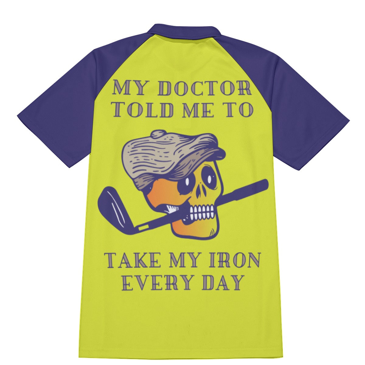 My Doctor Told Me To Take My Iron Everyday Golf Polo