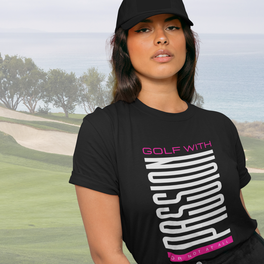 "Golf With Passion Or Not At All" Golf Graphic Tee
